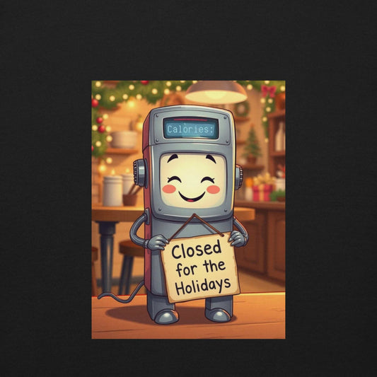 Holiday Sweatshirt - Unisex Premium Calorie Counter Robot "Closed for the Holidays" #5