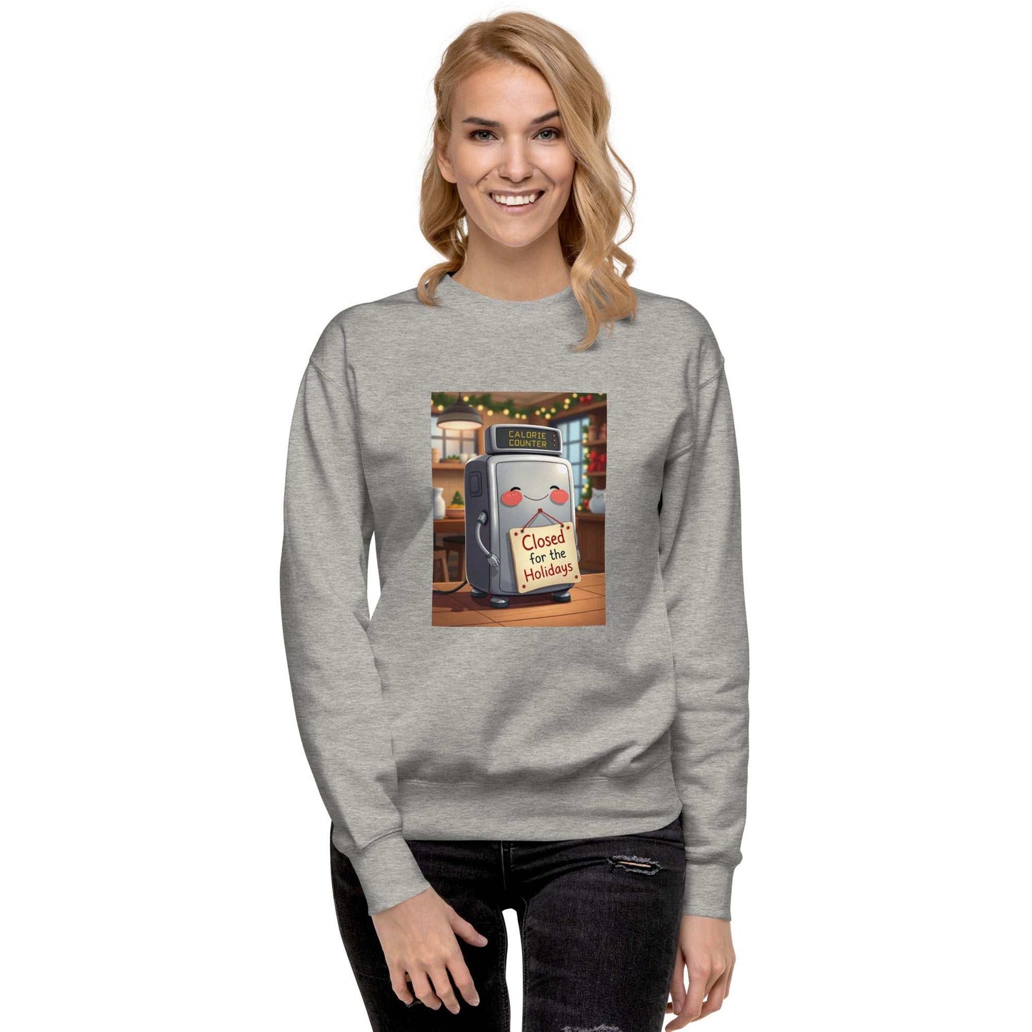 Unisex premium holiday sweatshirt with "Closed for the Holidays" Calorie Counter Robot design.