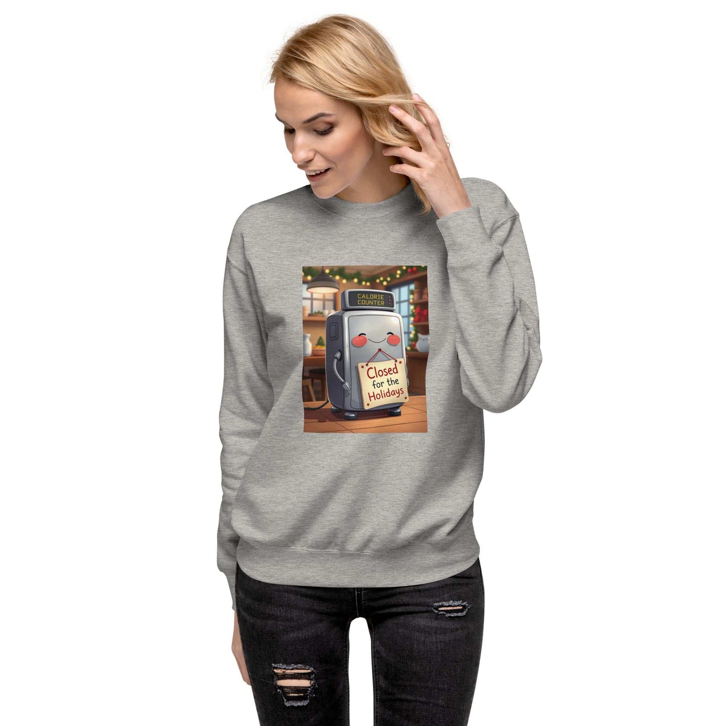 Unisex premium holiday sweatshirt with "Closed for the Holidays" calorie counter robot design.