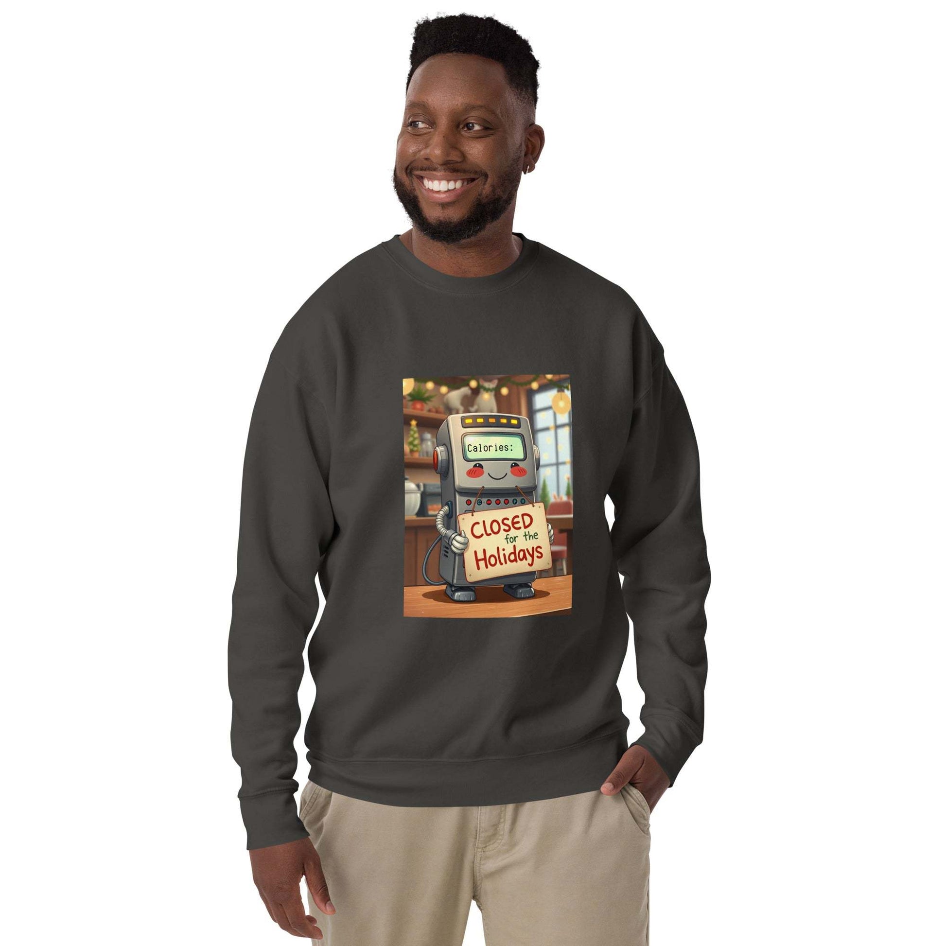 Unisex Premium Sweatshirt with "Closed for the Holidays" Calorie Counter Robot Design.