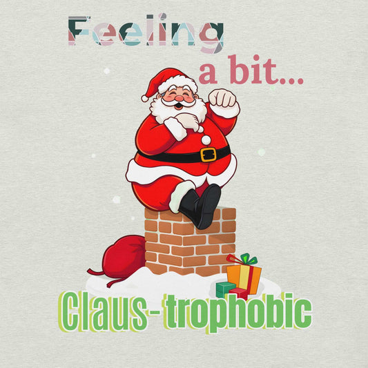 Funny Santa Shirt design featuring 'Clause-trophobic' Santa squeezing into a chimney