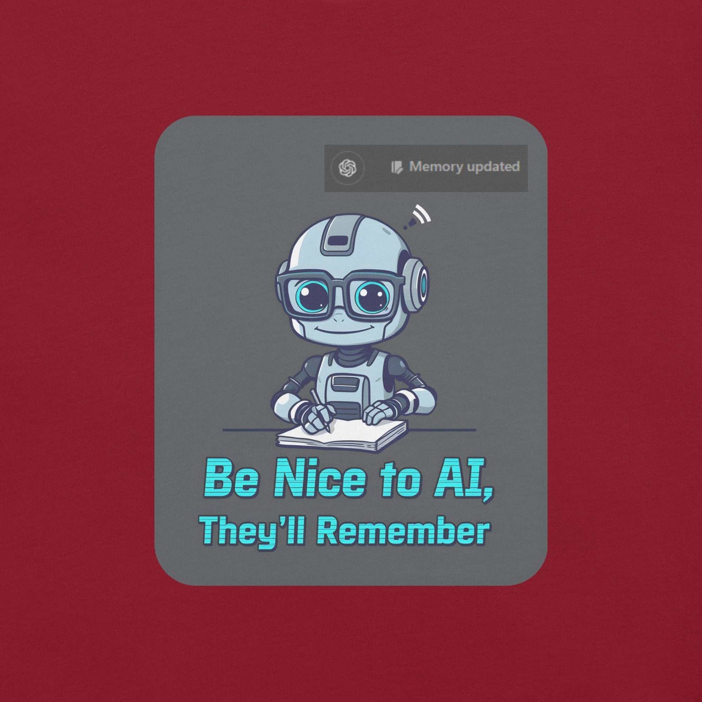 Be Nice to AI Shirt featuring a cute robot taking notes with pixelated blue text