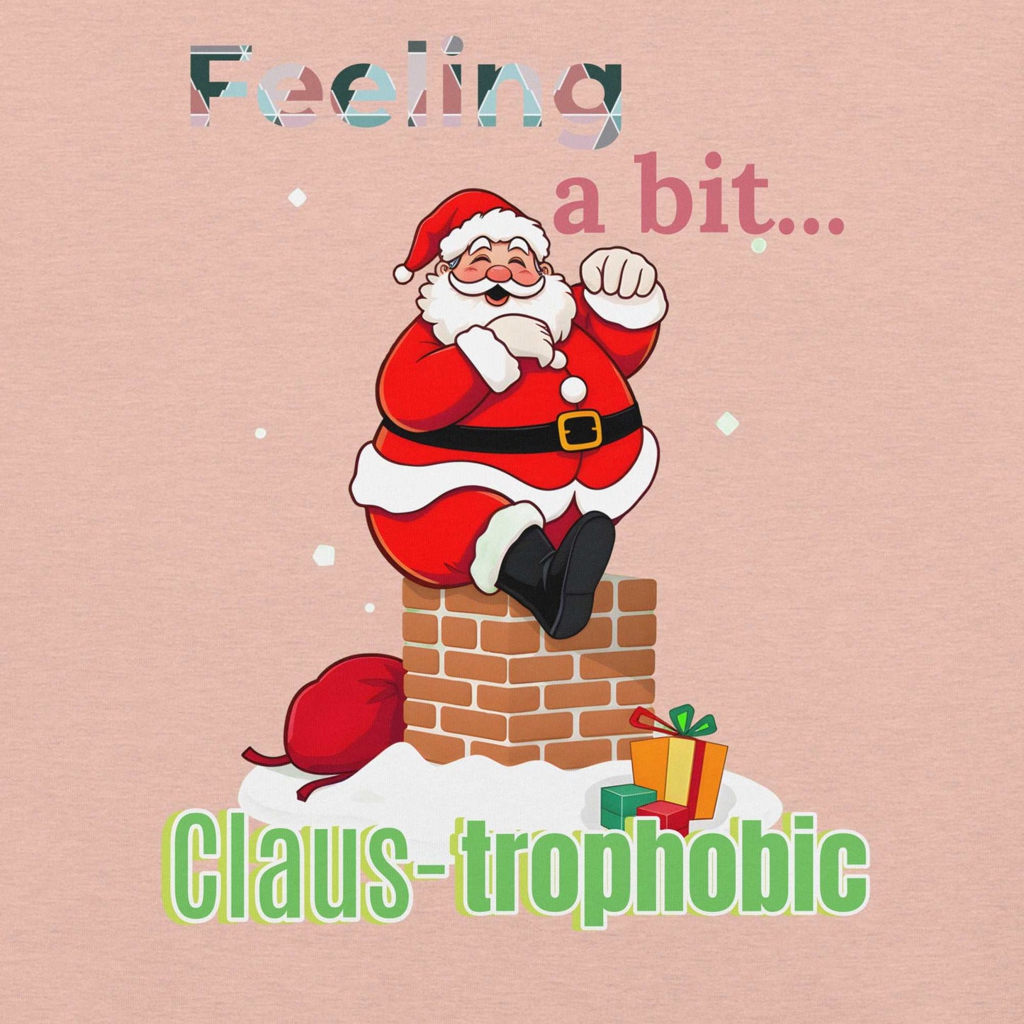 Funny Santa Shirt design featuring 'Clause-trophobic' Santa squeezing into a chimney