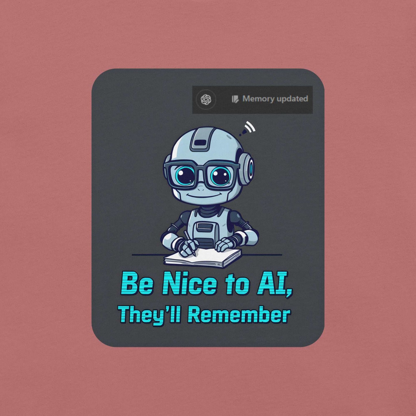 Be Nice to AI Shirt featuring a cute robot taking notes with pixelated blue text