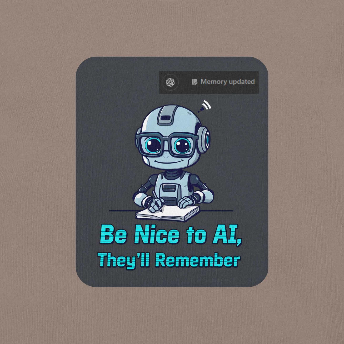 Be Nice to AI Shirt featuring a cute robot taking notes with pixelated blue text