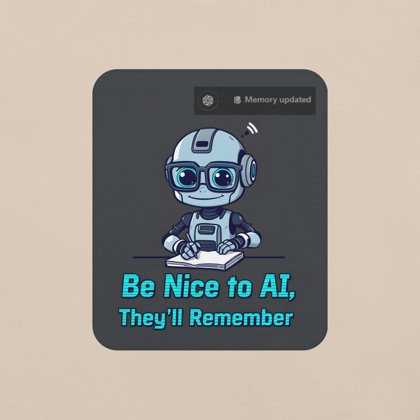 Be Nice to AI Shirt featuring a cute robot taking notes with pixelated blue text