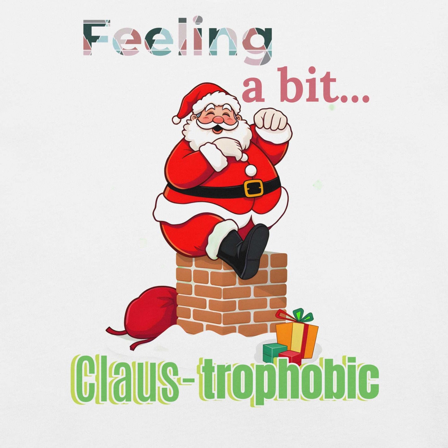 Funny Santa Shirt design featuring 'Clause-trophobic' Santa squeezing into a chimney